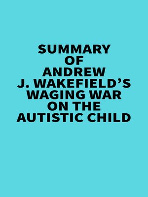 cover image of Summary of Andrew J. Wakefield's Waging War On the Autistic Child